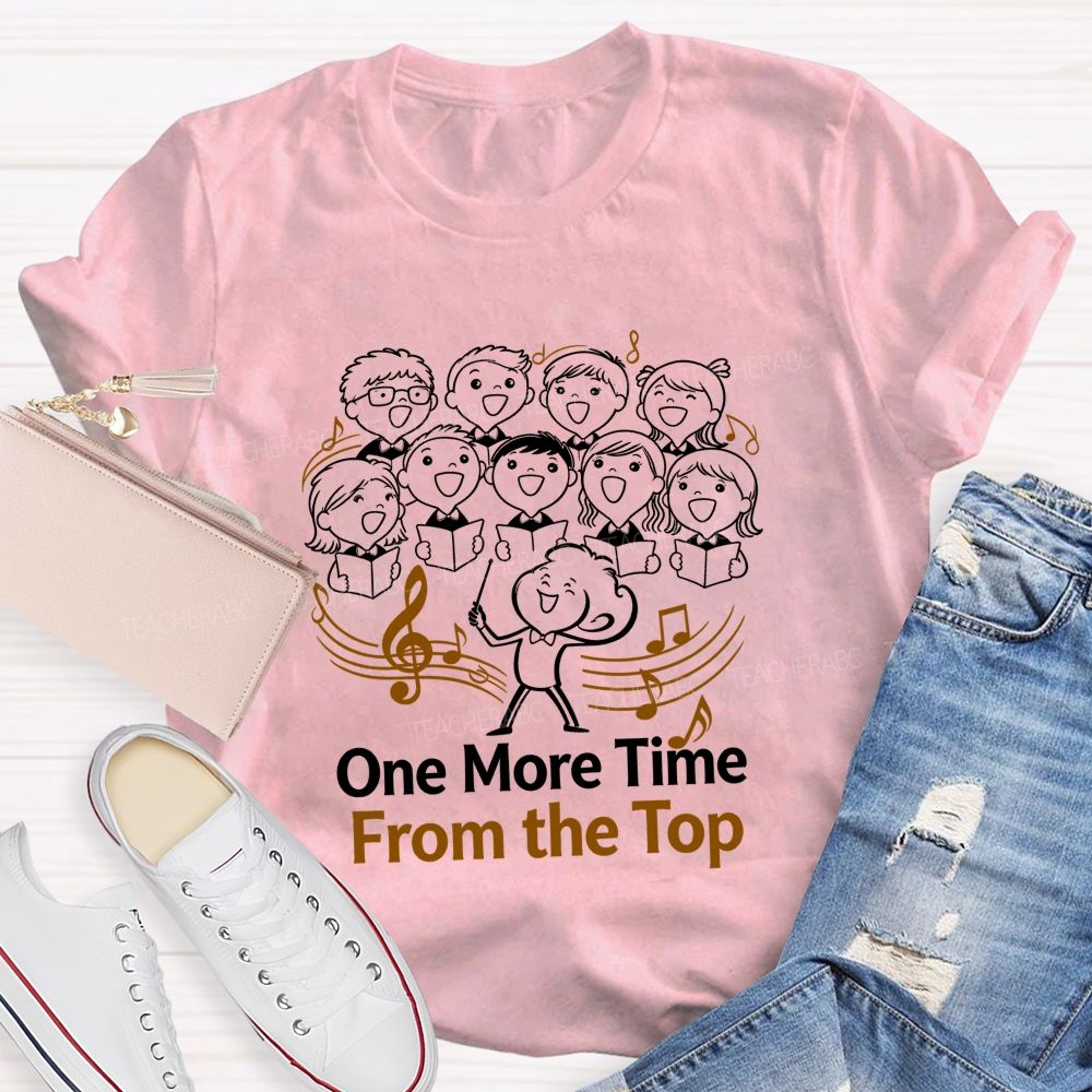One More Time From The Top Teacher T-Shirt