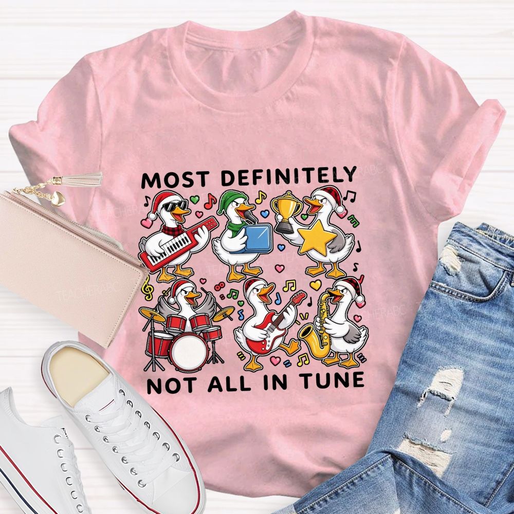 Most Definitely Not All In Tune Teacher T-shirt