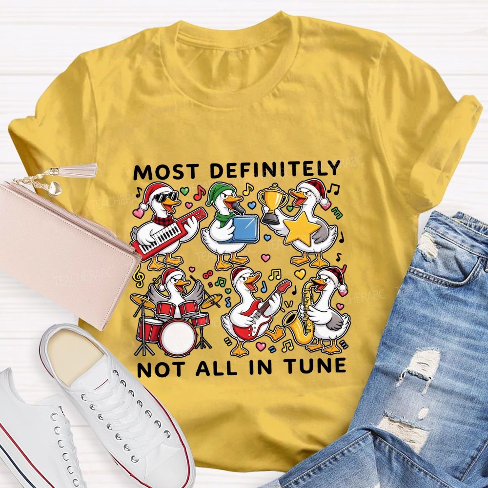 Most Definitely Not All In Tune Teacher T-shirt