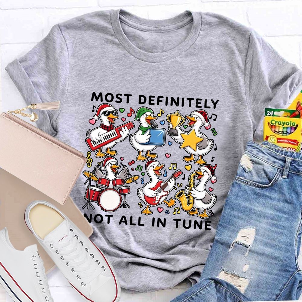 Most Definitely Not All In Tune Teacher T-shirt