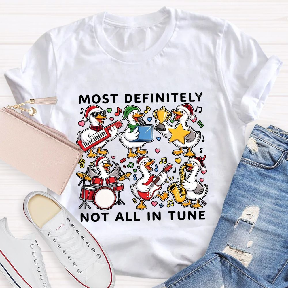 Most Definitely Not All In Tune Teacher T-shirt