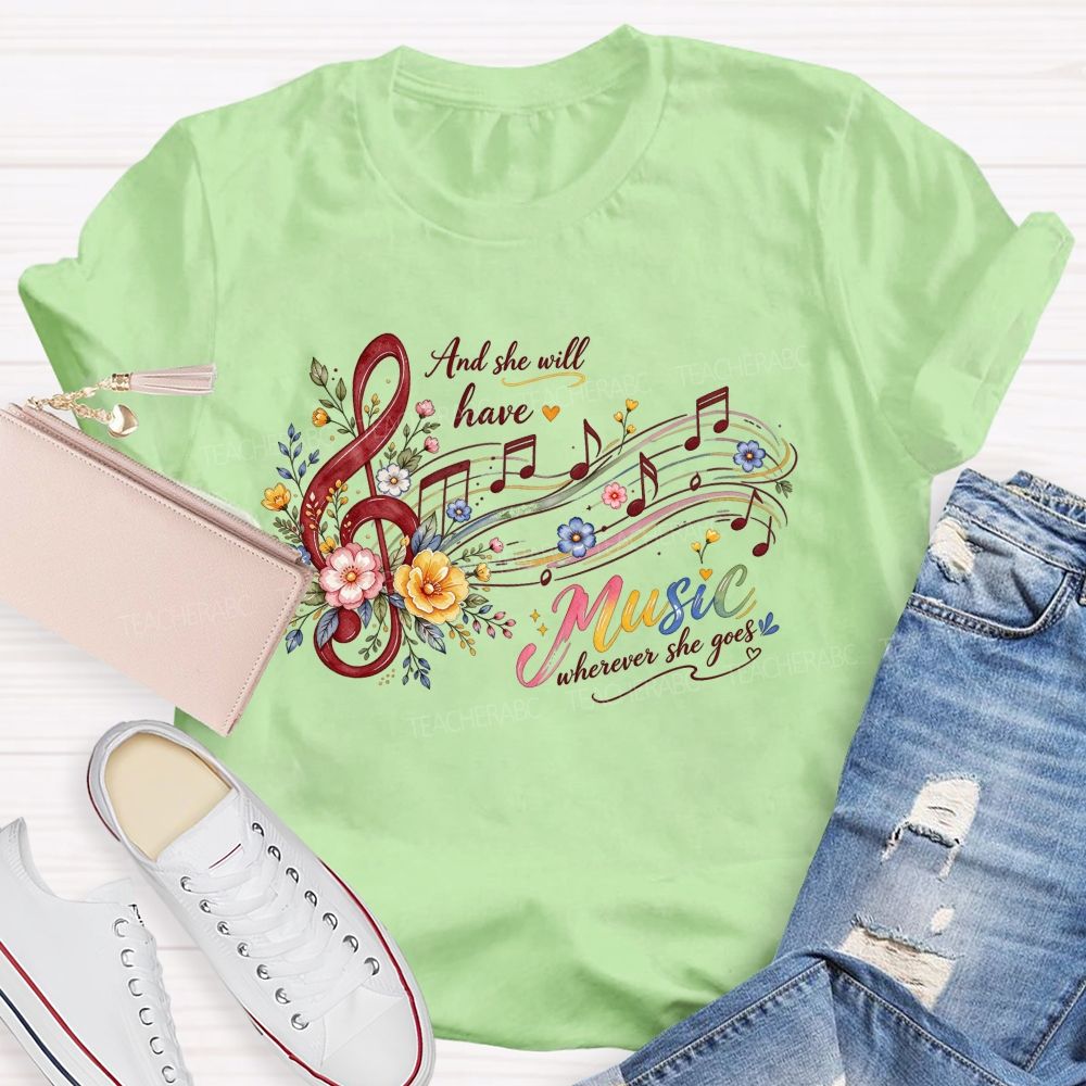 And She Will Have Music Wherever She Goes Teacher T-shirt