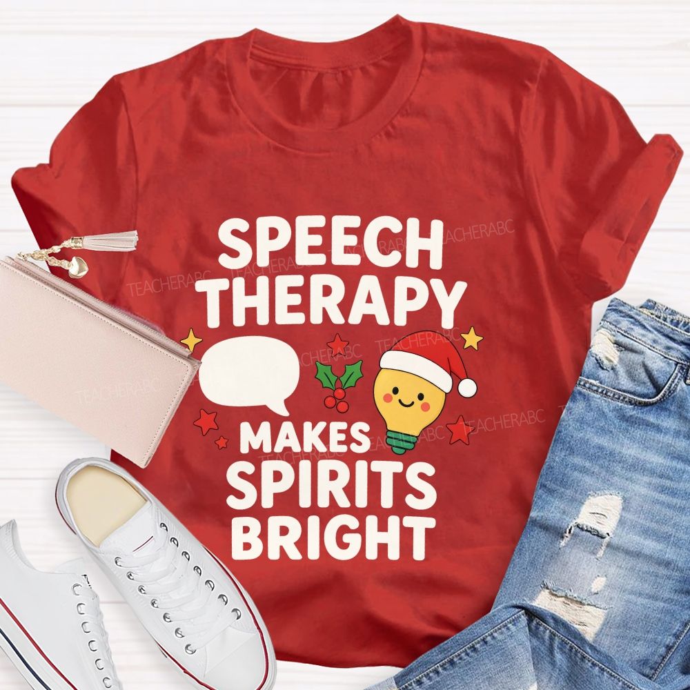Speech Therapy Makes Spirits Bright Teacher T-shirt