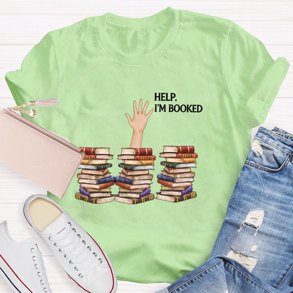 Help I'm Booked Book Lover Teacher T-shirt