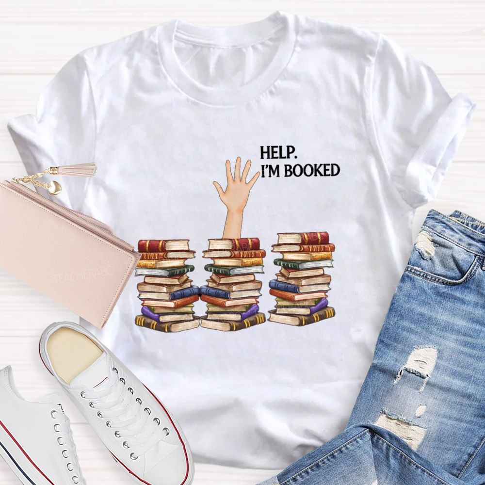 Help I'm Booked Book Lover Teacher T-shirt