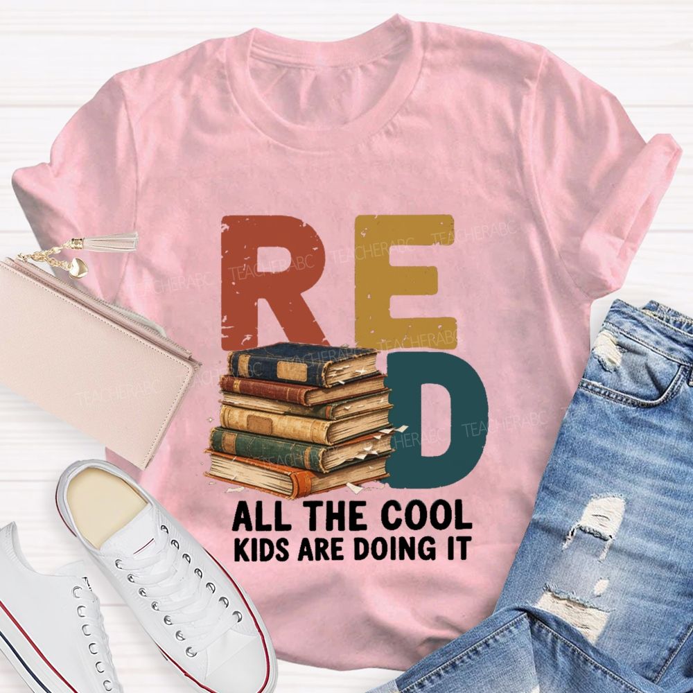 Read All The Cool Kids Are Doing It Teacher T-shirt