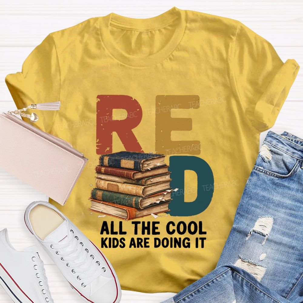 Read All The Cool Kids Are Doing It Teacher T-shirt