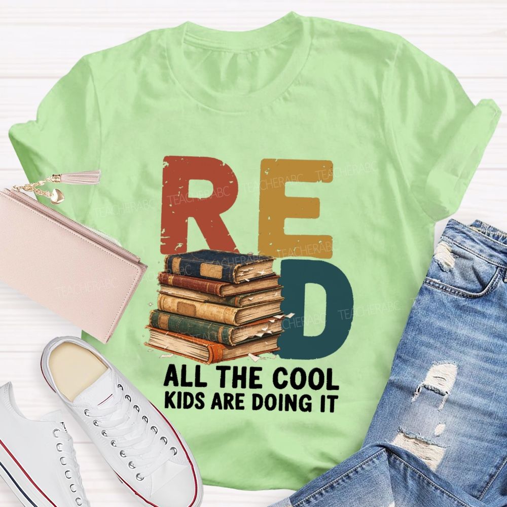 Read All The Cool Kids Are Doing It Teacher T-shirt