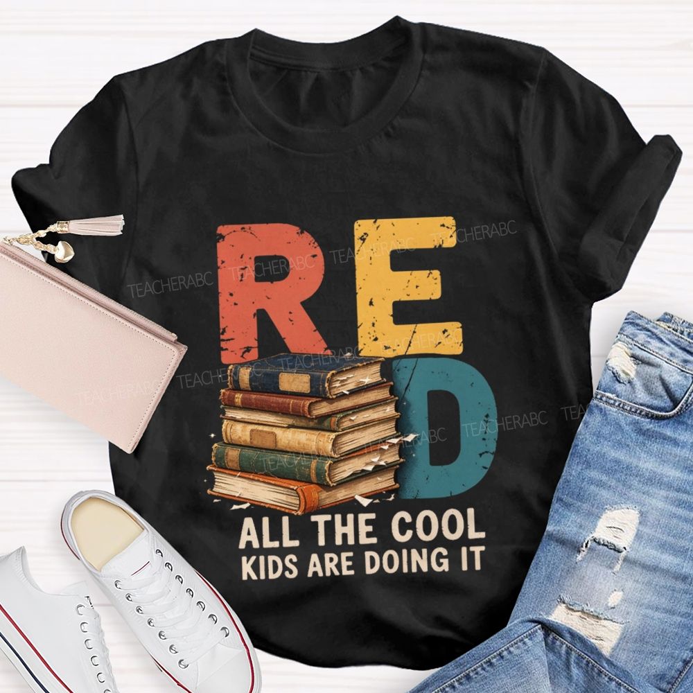 Read All The Cool Kids Are Doing It Teacher T-shirt
