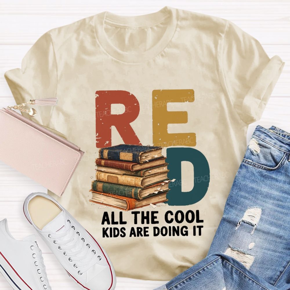 Read All The Cool Kids Are Doing It Teacher T-shirt