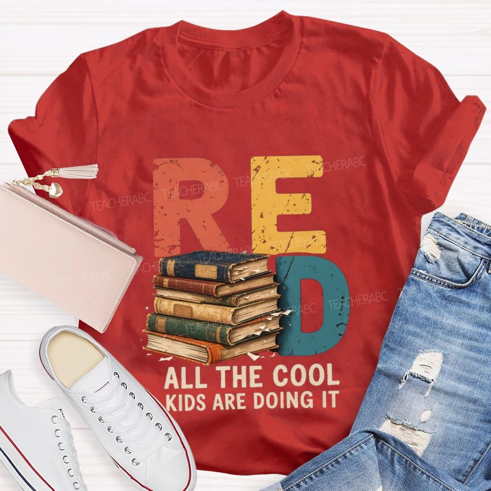 Read All The Cool Kids Are Doing It Teacher T-shirt