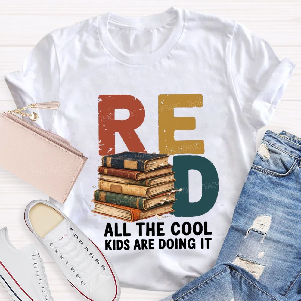 Read All The Cool Kids Are Doing It Teacher T-shirt