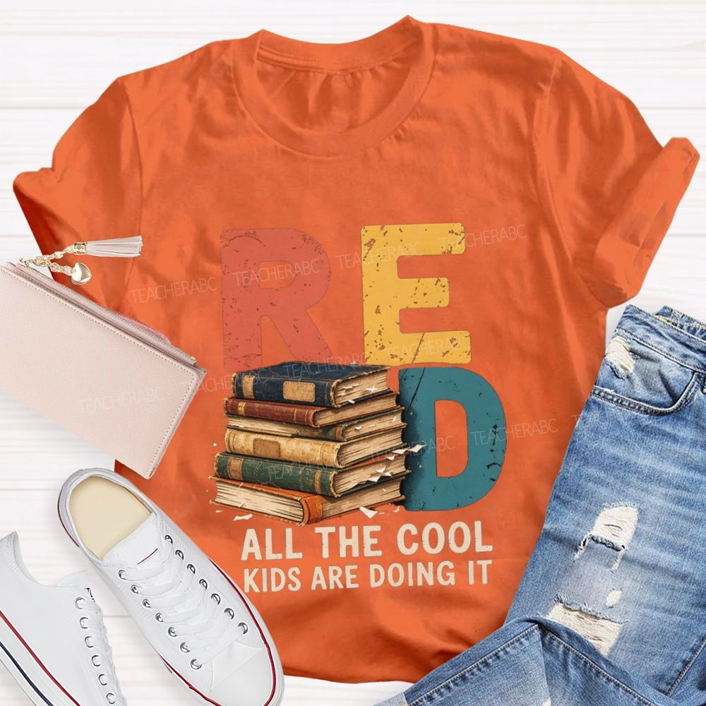 Read All The Cool Kids Are Doing It Teacher T-shirt