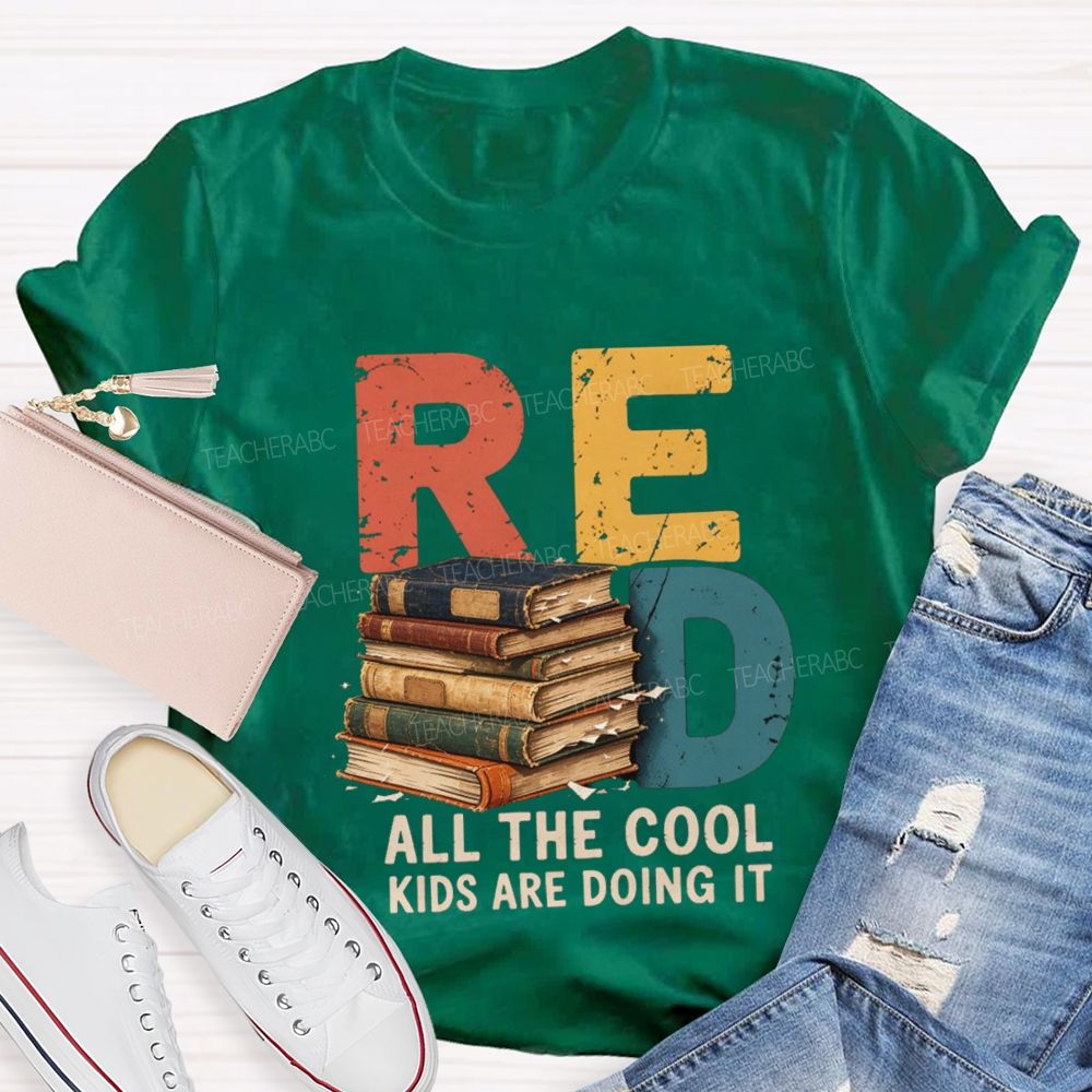 Read All The Cool Kids Are Doing It Teacher T-shirt