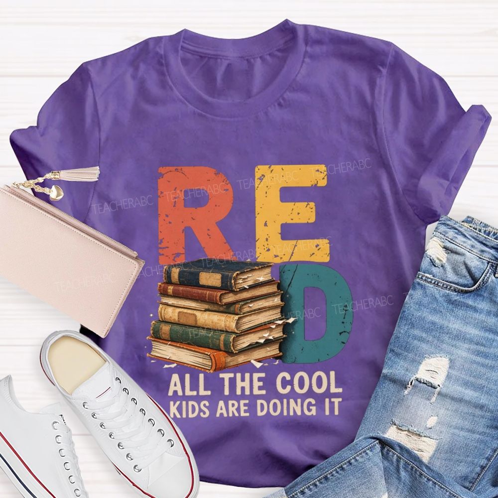 Read All The Cool Kids Are Doing It Teacher T-shirt