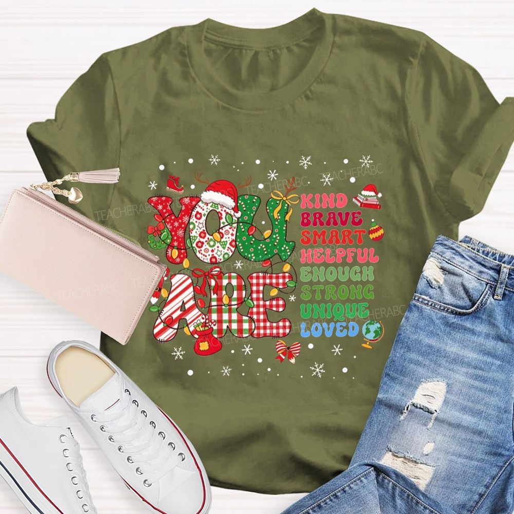 You Are Kind Brave Smart Loved Christmas Teacher T-shirt