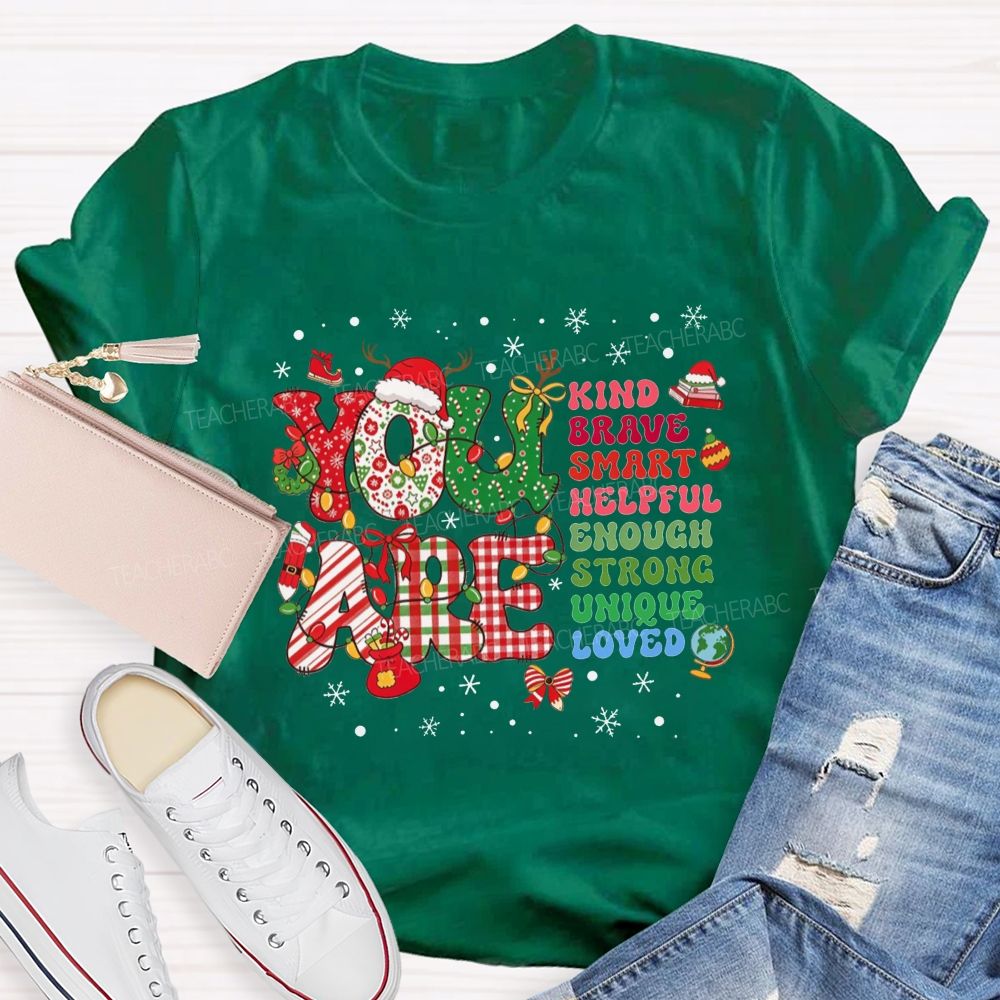 You Are Kind Brave Smart Loved Christmas Teacher T-shirt