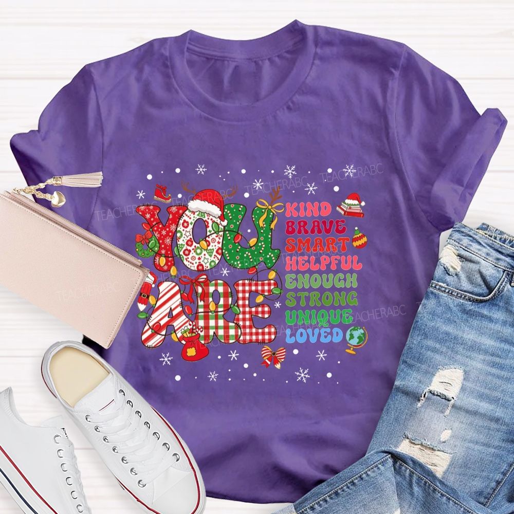 You Are Kind Brave Smart Loved Christmas Teacher T-shirt