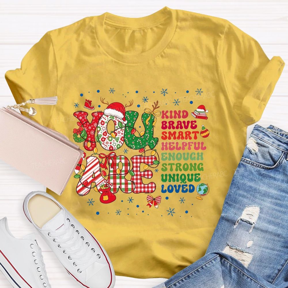 You Are Kind Brave Smart Loved Christmas Teacher T-shirt