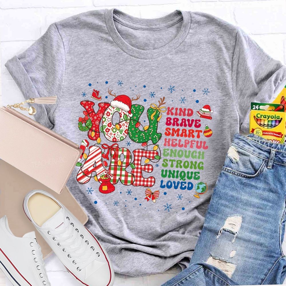 You Are Kind Brave Smart Loved Christmas Teacher T-shirt