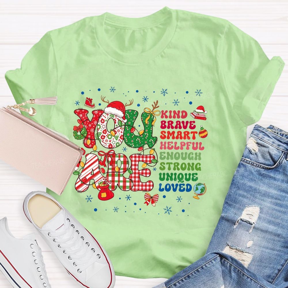 You Are Kind Brave Smart Loved Christmas Teacher T-shirt