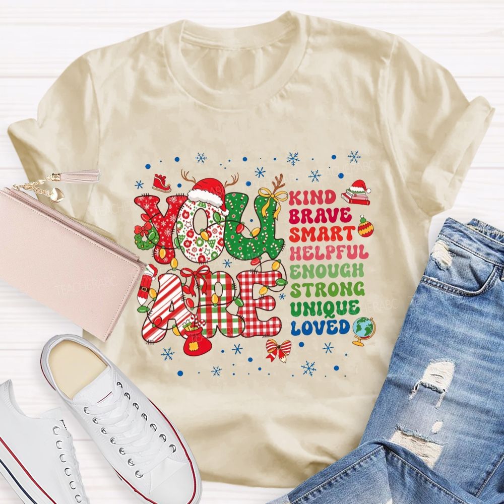 You Are Kind Brave Smart Loved Christmas Teacher T-shirt
