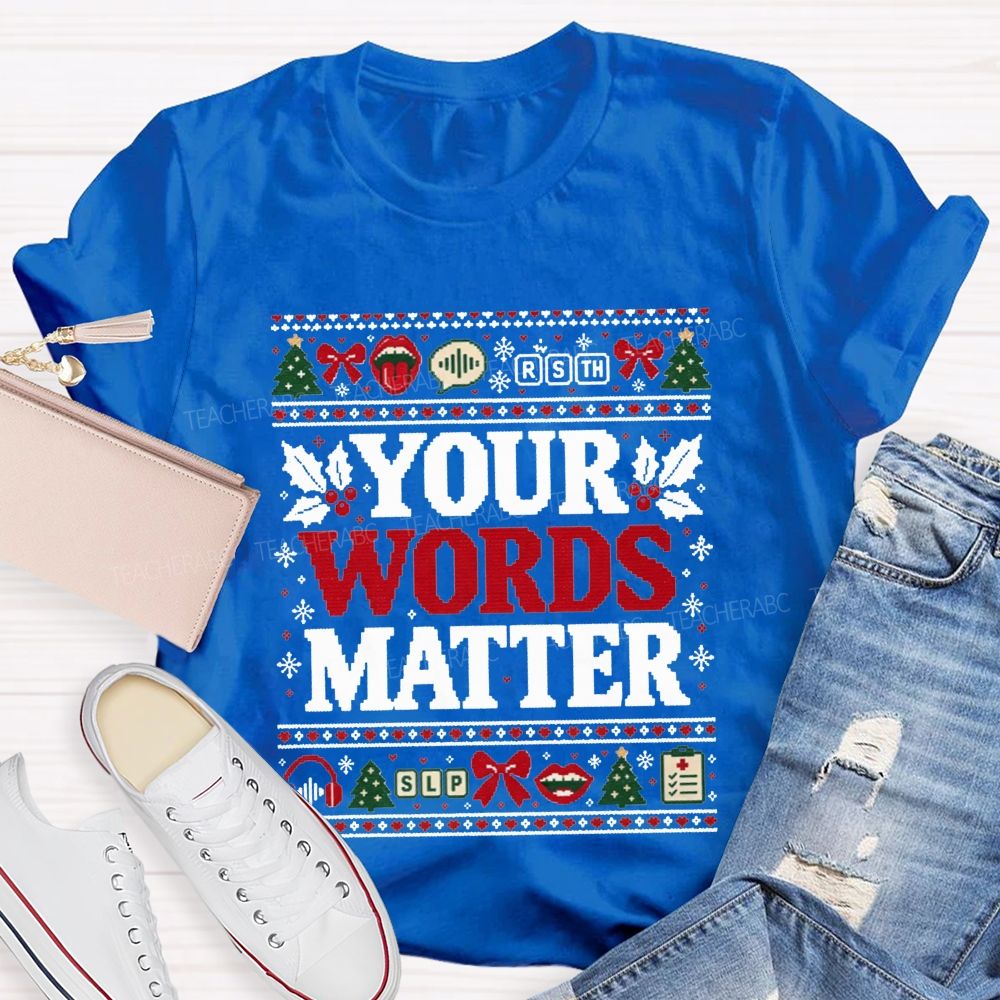 Your Words Matter Christmas Slp Speech Language Pathologist Teacher T-shirt