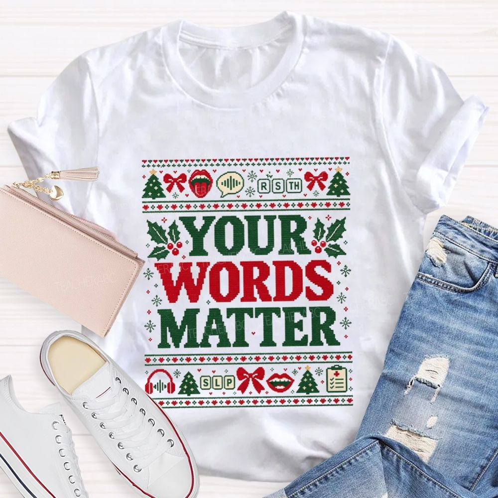 Your Words Matter Christmas Slp Speech Language Pathologist Teacher T-shirt