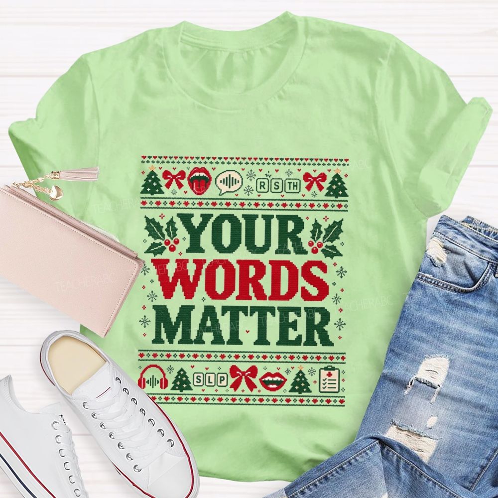 Your Words Matter Christmas Slp Speech Language Pathologist Teacher T-shirt
