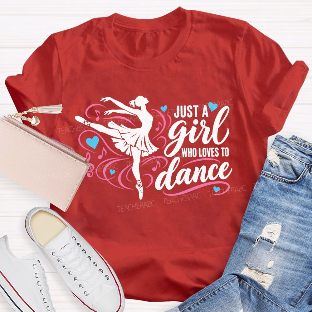Just A Girl Who Loves To Dance Teacher T-shirt