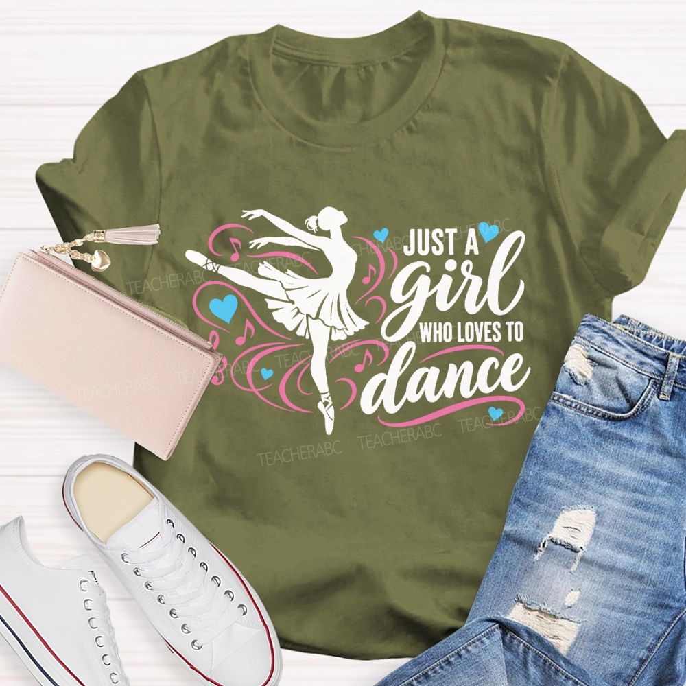 Just A Girl Who Loves To Dance Teacher T-shirt