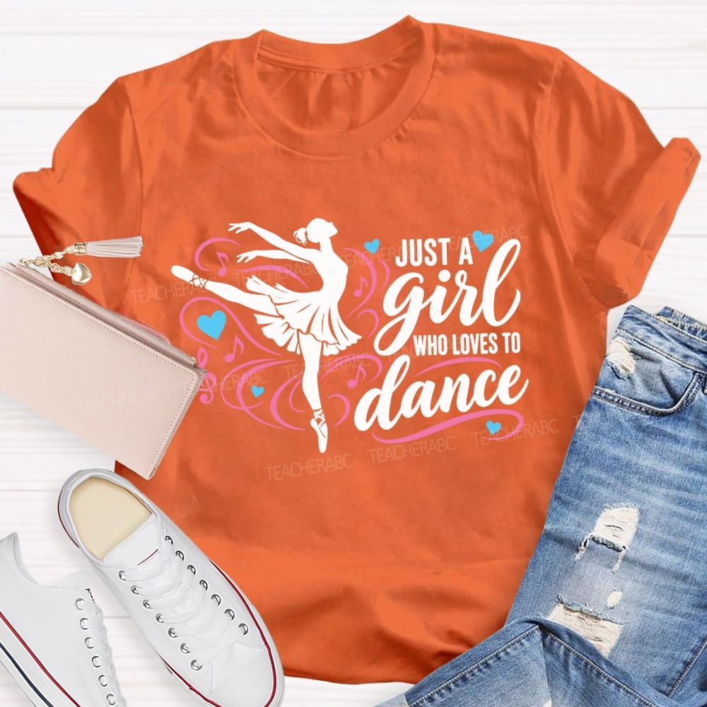 Just A Girl Who Loves To Dance Teacher T-shirt