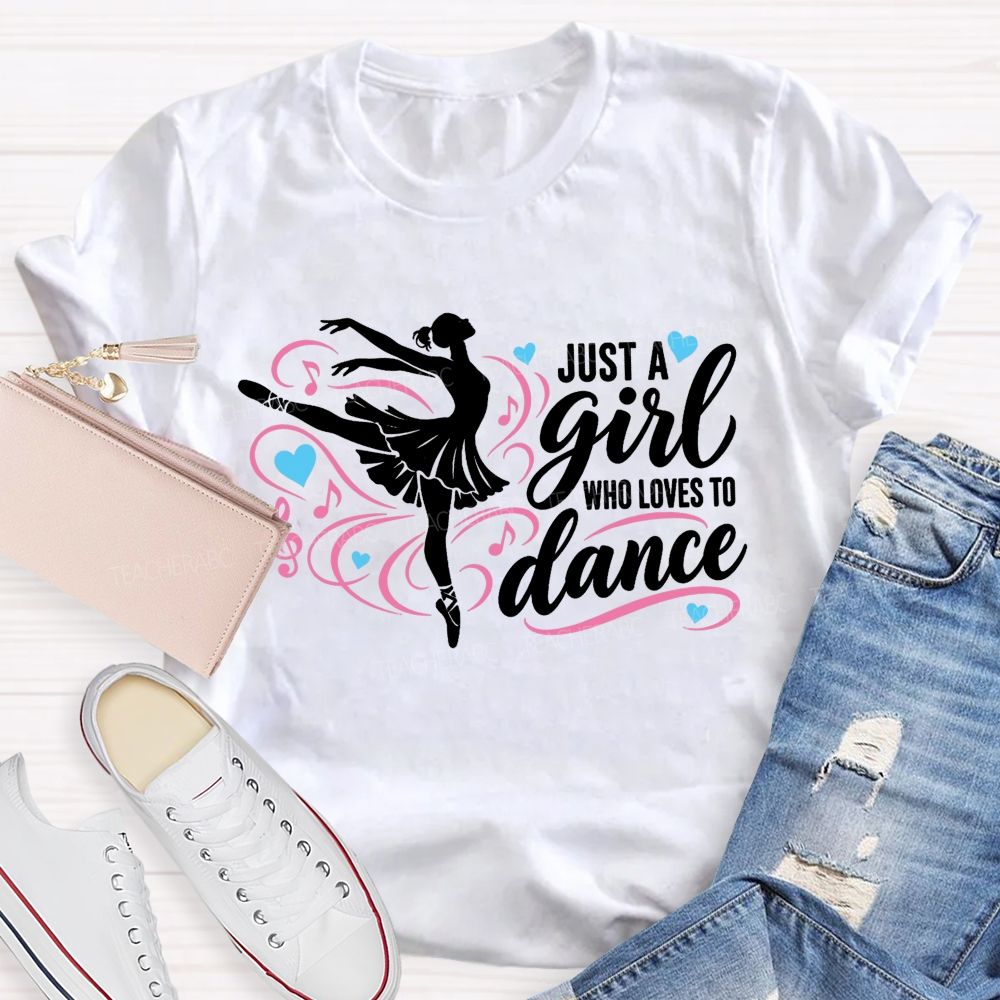 Just A Girl Who Loves To Dance Teacher T-shirt
