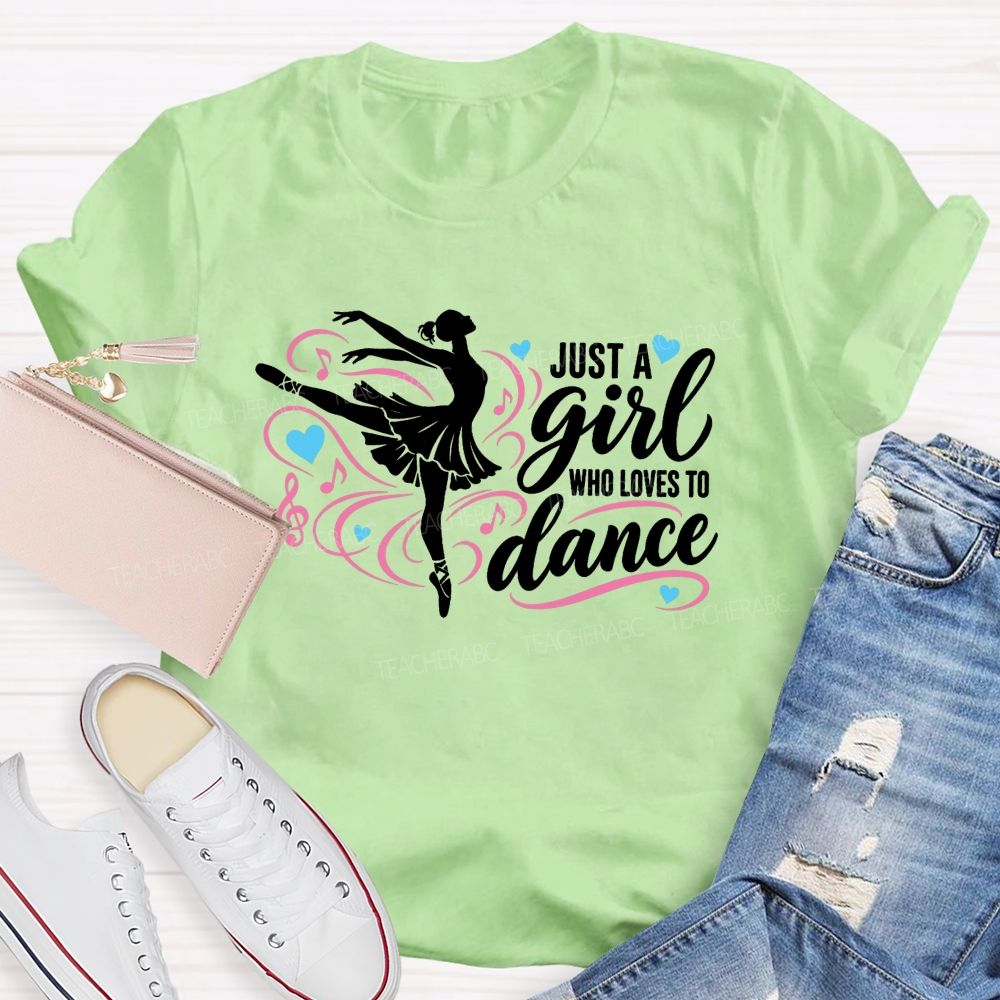 Just A Girl Who Loves To Dance Teacher T-shirt
