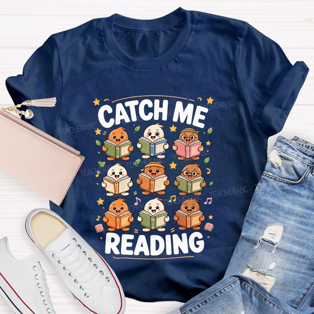 Catch Me Reading Teacher Cartoon Reading Characters Literacy Educator Teacher T-shirt