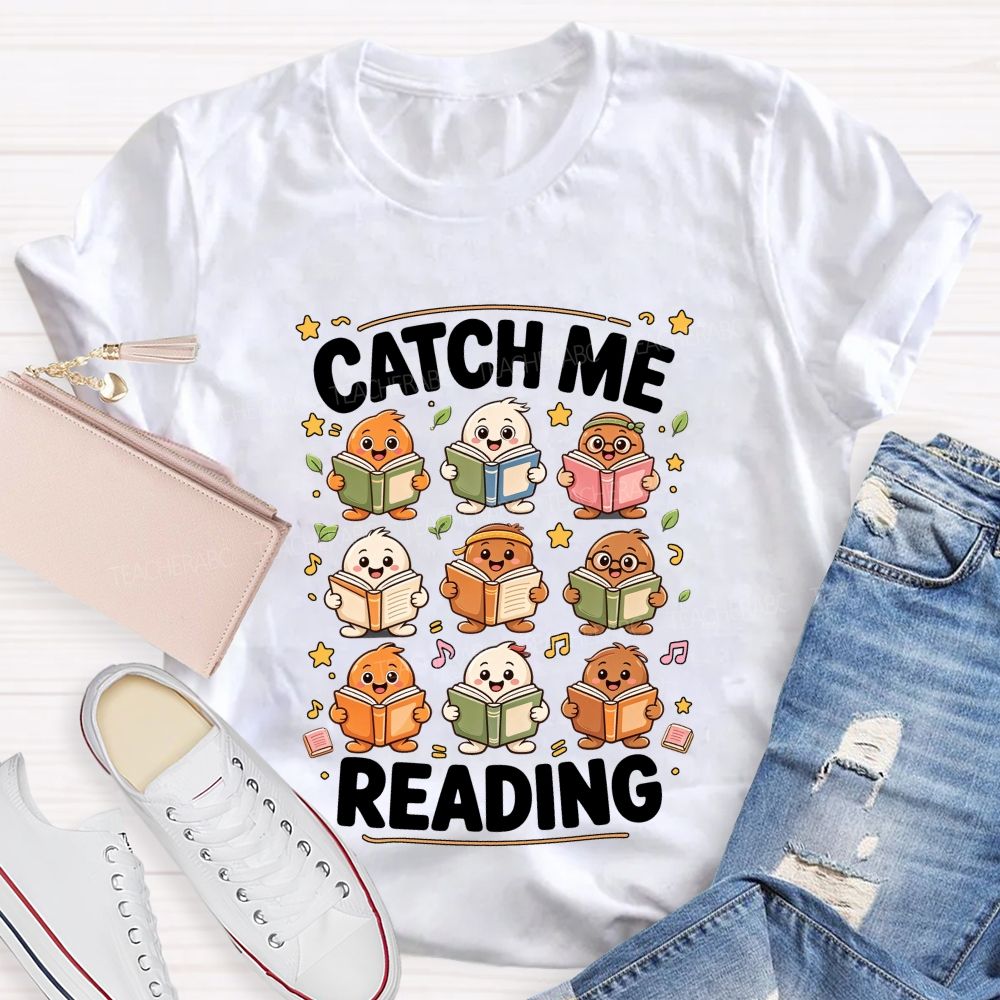 Catch Me Reading Teacher Cartoon Reading Characters Literacy Educator Teacher T-shirt