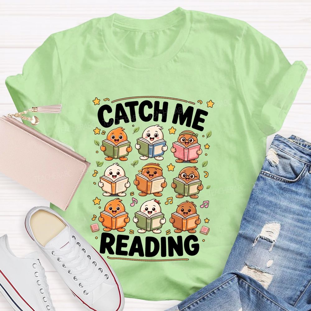 Catch Me Reading Teacher Cartoon Reading Characters Literacy Educator Teacher T-shirt