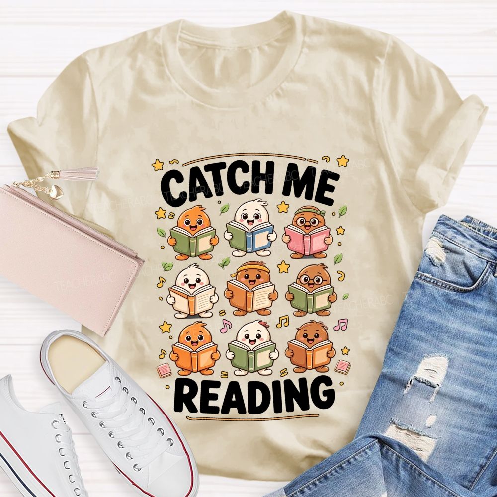 Catch Me Reading Teacher Cartoon Reading Characters Literacy Educator Teacher T-shirt