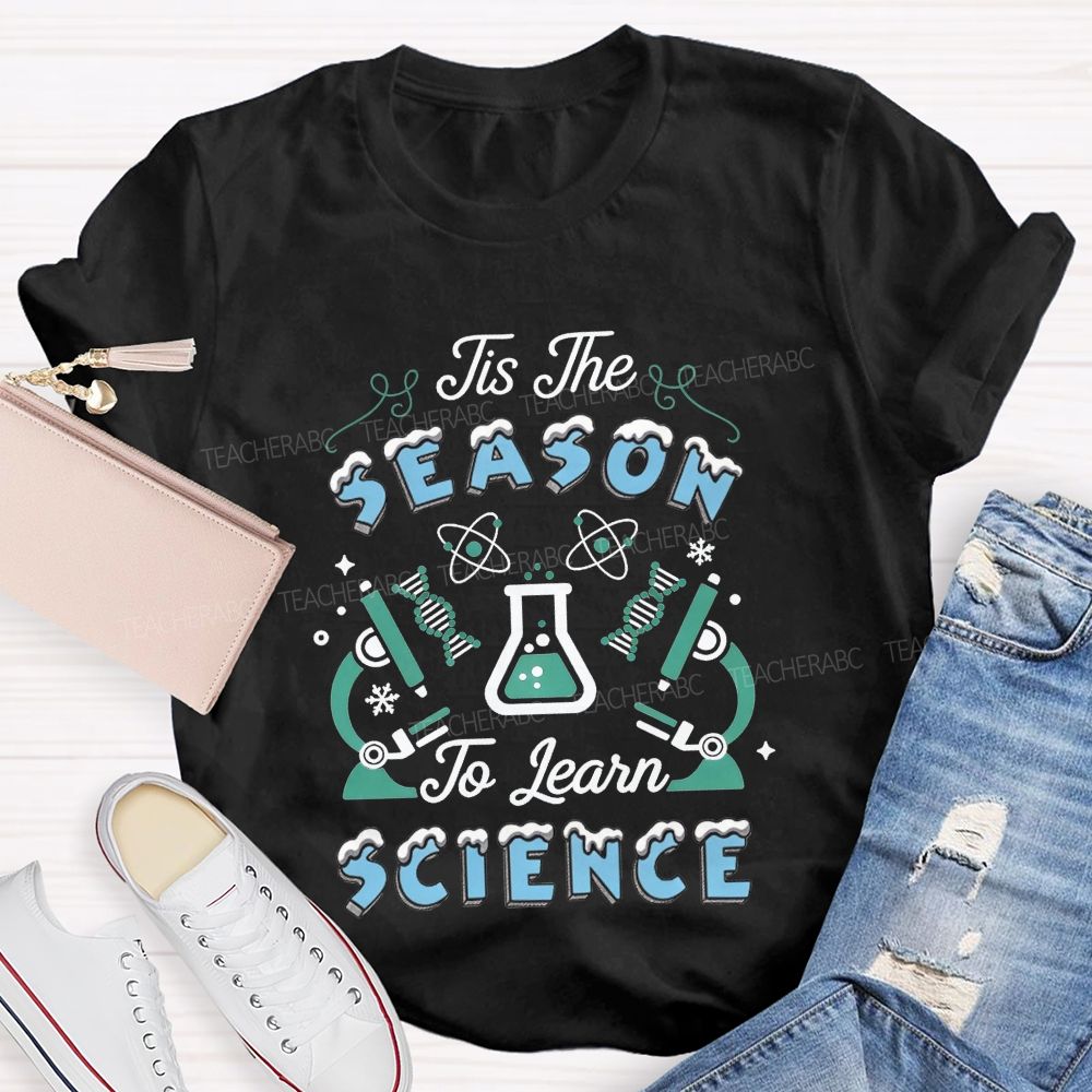 Tis The Season To Learn Science Christmas Teacher T-shirt