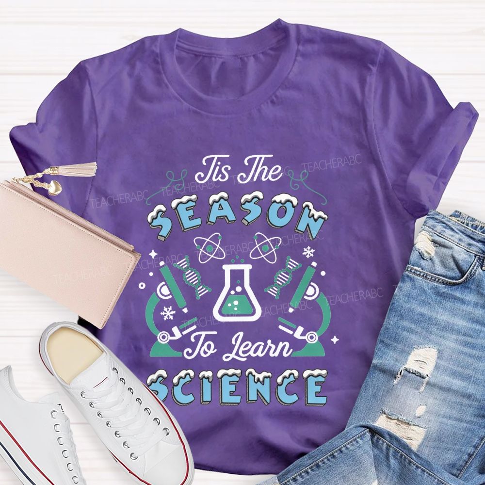 Tis The Season To Learn Science Christmas Teacher T-shirt
