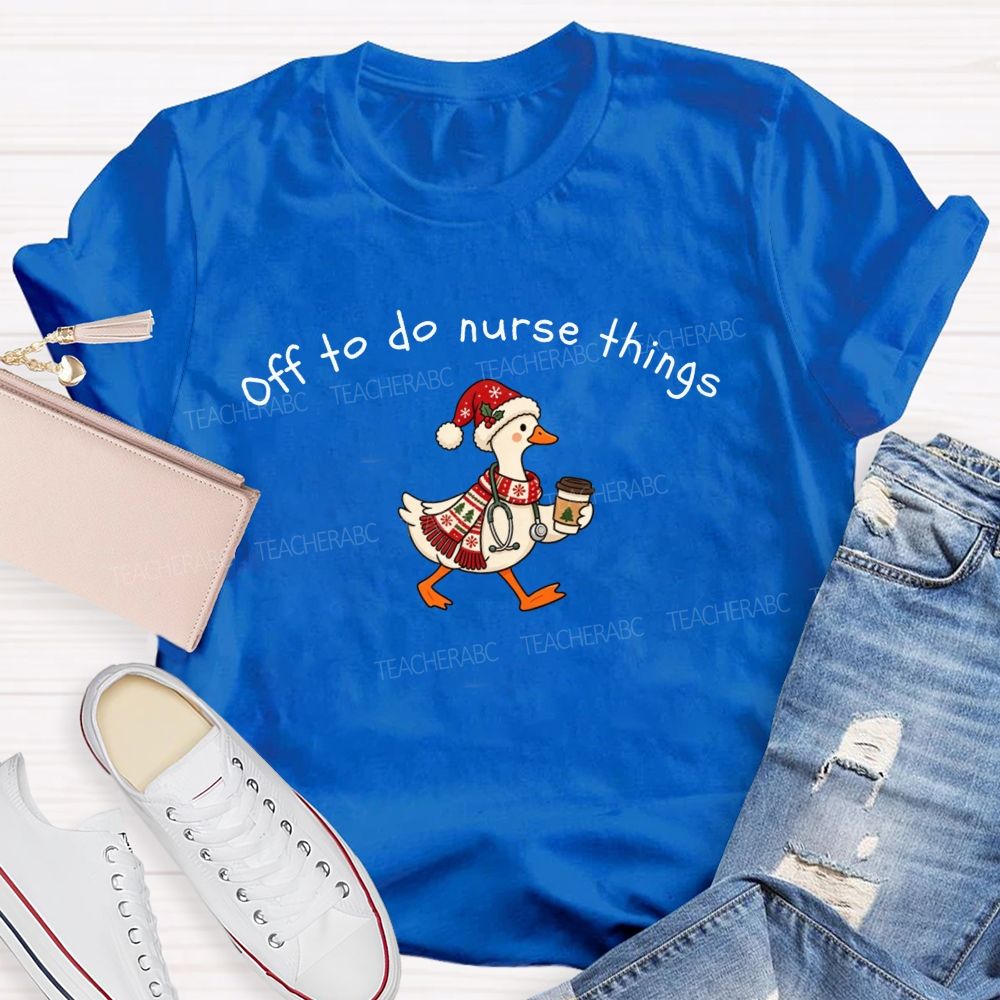 Off To Do Nurse Things Christmas T-shirt