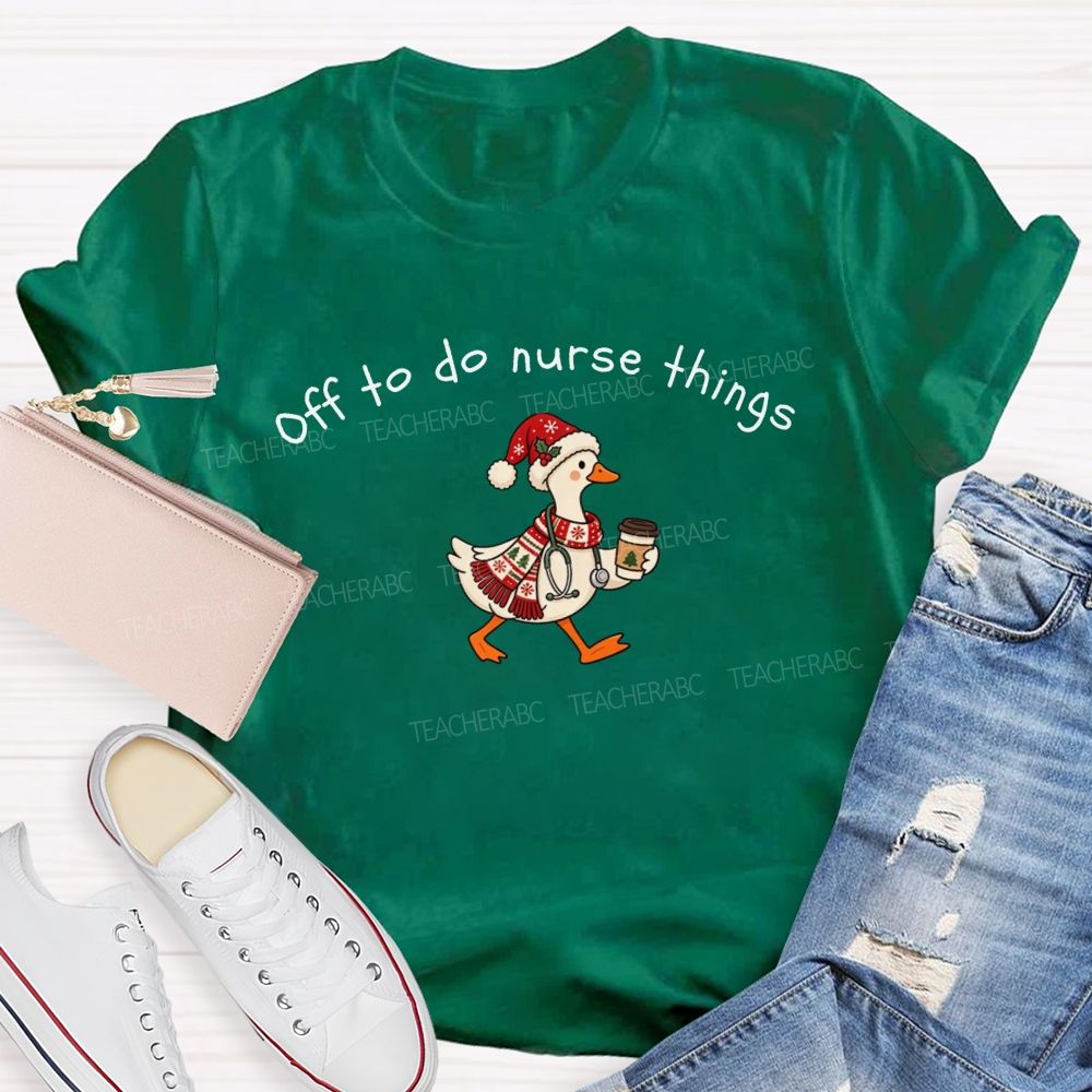 Off To Do Nurse Things Christmas T-shirt