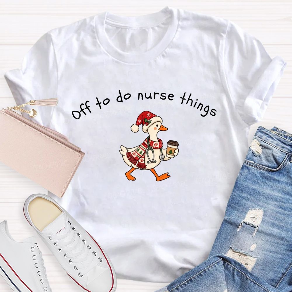 Off To Do Nurse Things Christmas T-shirt
