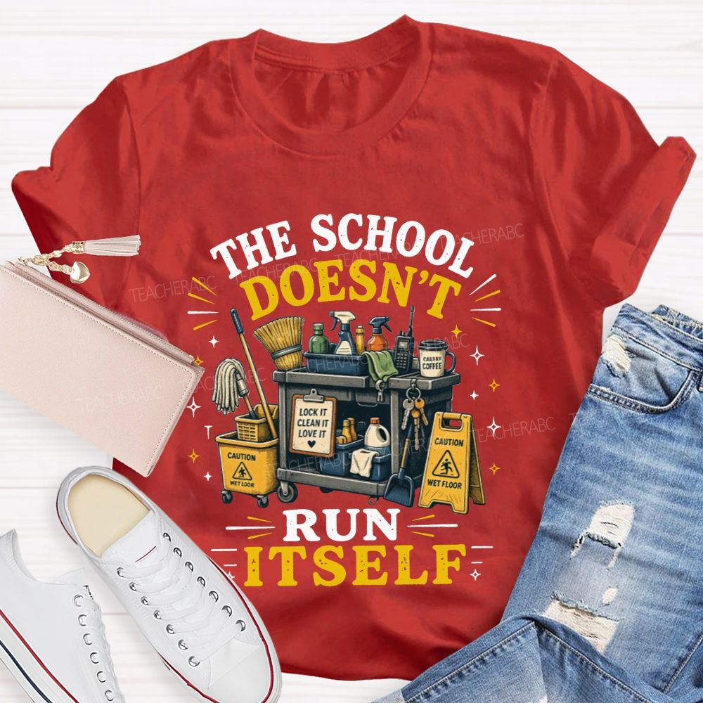 The School Doesn’t Run Itself Custodian T-shirt