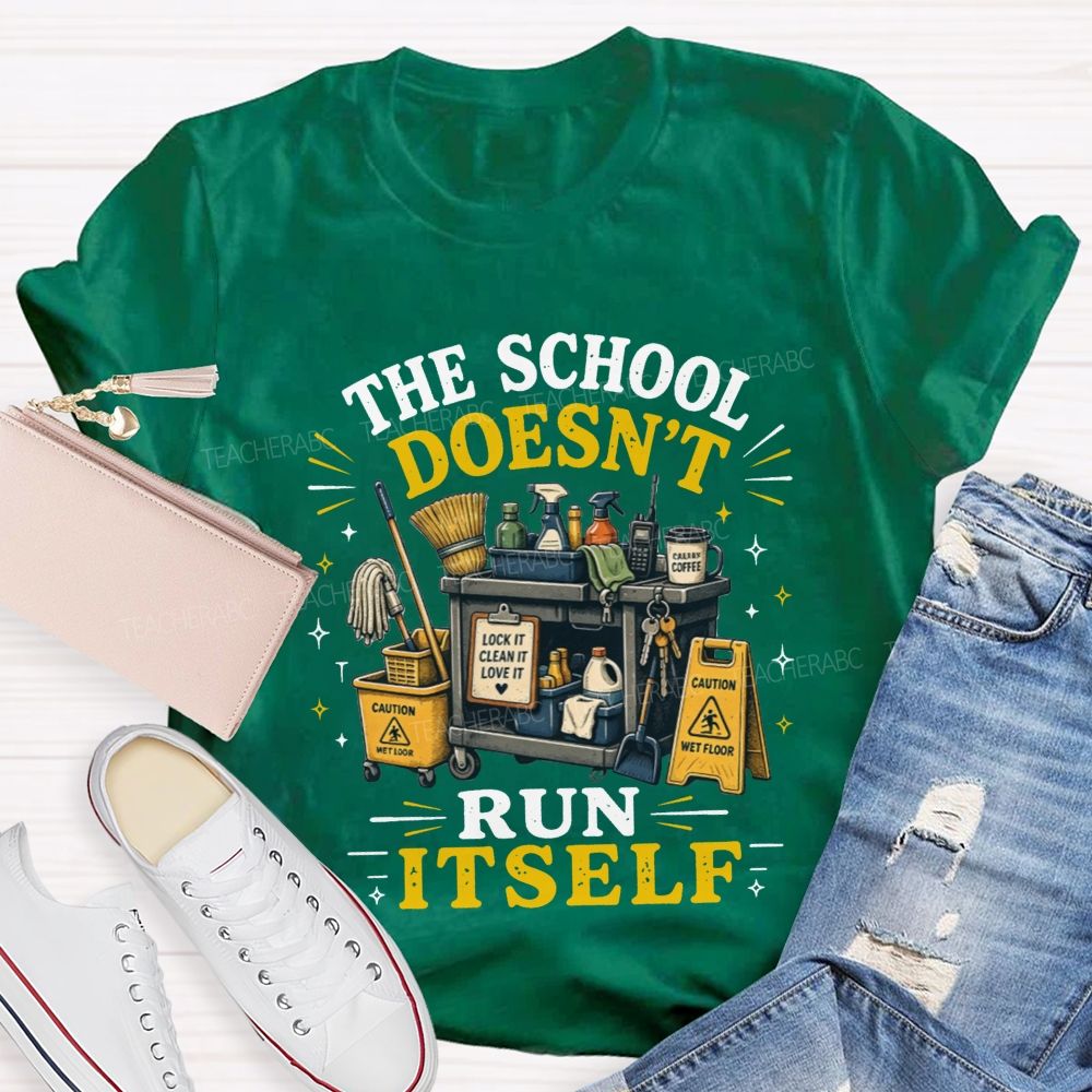 The School Doesn’t Run Itself Custodian T-shirt