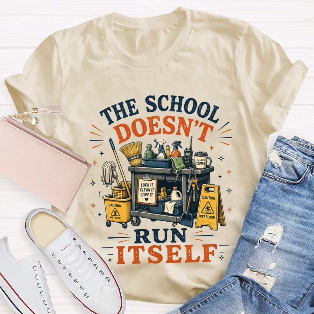 The School Doesn’t Run Itself Custodian T-shirt