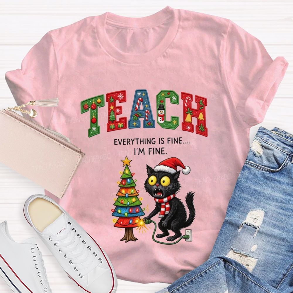 Teacher Christmas I'M Fine Black Cat Everything Is Fine Teacher T-shirt