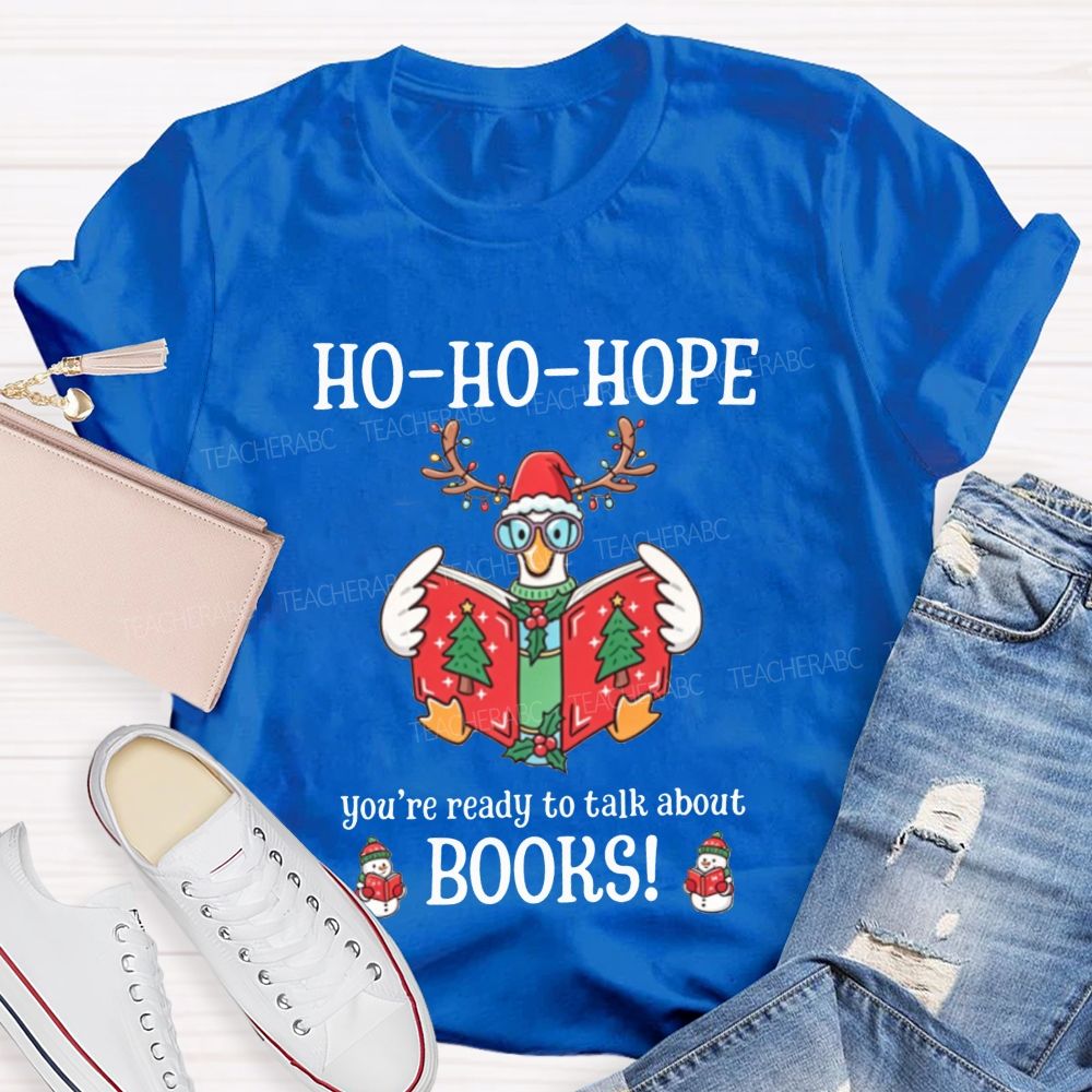 Ho-Ho-Hope You'Re Ready To Talk About Books Teacher T-shirt