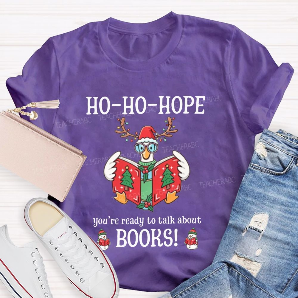 Ho-Ho-Hope You'Re Ready To Talk About Books Teacher T-shirt