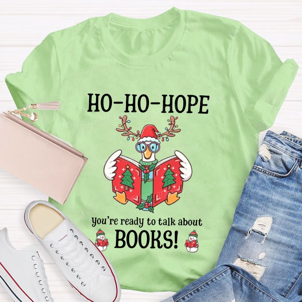 Ho-Ho-Hope You'Re Ready To Talk About Books Teacher T-shirt